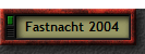Fastnacht 2004