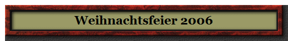 Weihnachtsfeier 2006